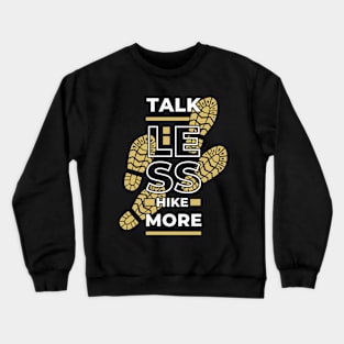 Talk Less Hike More Outside Hiking Crewneck Sweatshirt